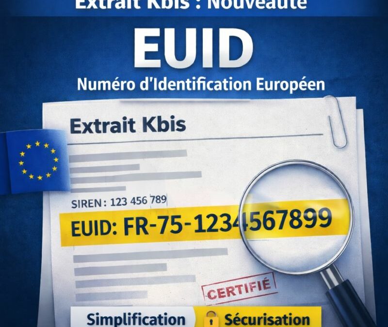Une nouvelle mention supplémentaire figure désormais sur les extraits Kbis : l’EUID